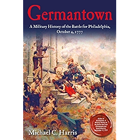 Germantown: A Military History of the Battle for Philadelphia, October 4, 1777 book cover Germantown: A Military History of the Battle for Philadelphia, October 4, 1777 book cover