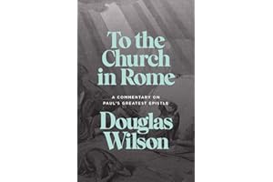 To the Church in Rome: A Commentary on Paul's Greatest Epistle