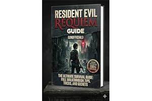 Resident Evil Requiem: The Ultimate Survival Guide – Unofficial Tips, Tricks, and Full Walkthrough