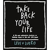 Take Back Your Life: A 40-Day Interactive Journey to Thinking Right So You Can Live Right