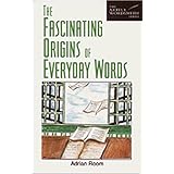 The Fascinating Origins of Everyday Words (The Artful Wordsmith Series)