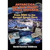 Antarctica and the Secret Space Program: From WWII to the Current Space Race