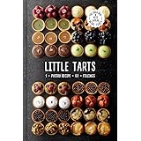 Little Tarts: Unleash your inner pastry chef with this comprehensive cookbook, featuring a wide range of tart recipes for bak