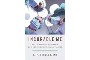 Incurable Me: Why the Best Medical Research Does Not Make It into Clinical Practice