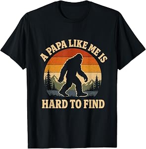 A Dad Like Me is Hard to Find Bigfoot Dad Papa Fathers Day T-Shirt