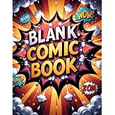 Blank Comic Book: 136 Unique Comic Pages &ndash; No Repeats! Every Panel Layout Is Different. A Fun Sketchbook for Kids, Teens, and Adults &ndash; Create Your Own Comics