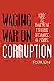 Amazon Com Waging War On Corruption Inside The Movement Fighting The Abuse Of Power