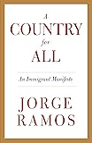 A Country for All: An Immigrant Manifesto