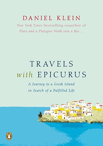 Download Travels with Epicurus: A Journey to a Greek Island in Search of a Fulfilled Life PDF