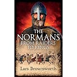 The Normans: From Raiders to Kings