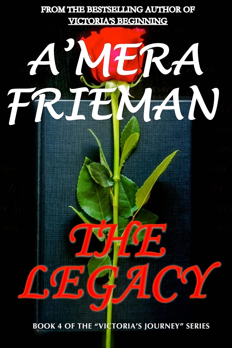 Amazon Com The Legacy Victoria S Journey Volume 4 9781505502480 Frieman A Mera Books