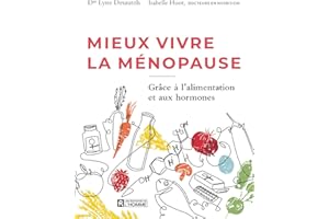 Mieux vivre la ménopause: Grâce à l'alimentation et aux hormones (NON CLASSE) (French Edition)