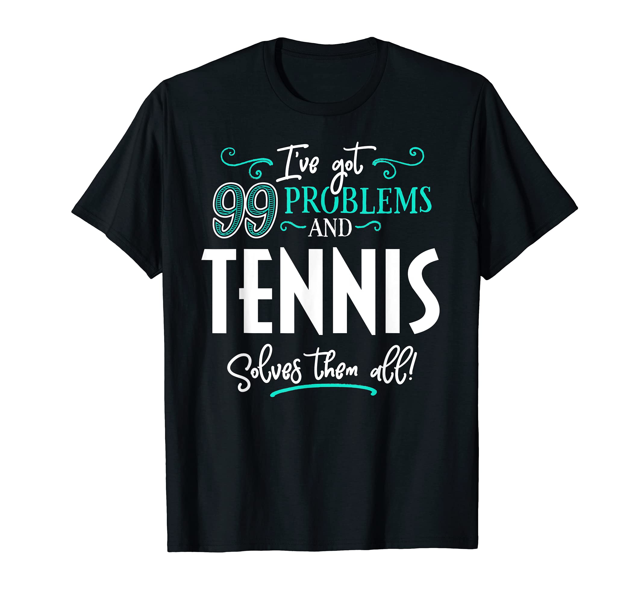 Tennis Design Gift - Tennis Solves Them All! T-Shirt