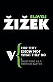 For They Know Not What They Do: Enjoyment as a Political Factor (Radical Thinkers)