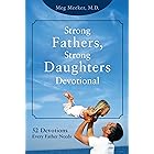 Strong Fathers, Strong Daughters Devotional: 52 Devotions Every Father Needs
