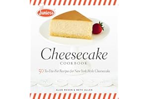 Junior's Cheesecake Cookbook: 50 To-Die-For Recipes of New York-Style Cheesecake
