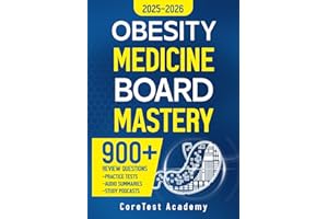 Obesity Medicine Board Mastery: 900+ Review Questions with Explanations, Practice Tests, Audio Summaries & Study Podcasts for