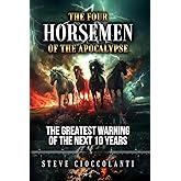 The Four Horsemen of the Apocalypse: The Greatest Warning of the Next 10 Years