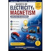 Basics of Electricity and Magnetism: Simplified for Beginners (Devidasan's Technical Guides)