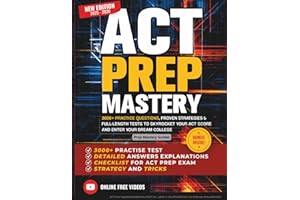 ACT Prep Mastery: 3000+ Practice Questions, Proven Strategies & Full-Length Tests to Skyrocket Your ACT Score and Enter Your Dream College