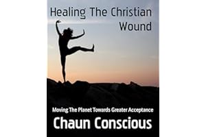Healing The Christian Wound: Moving The Planet Towards Greater Acceptance