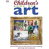 Children's Book of Art: An Introduction to the World's Most Amazing Paintings and Sculptures