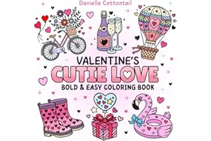 Valentine's Cutie Love Bold & Easy Coloring Book: 50 Adorable, Simple and Cozy Images with a Romantic Vibe: Sweet Hearts, Thick Lines and Hygge-Inspired Style