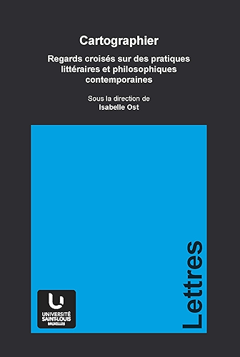 Download Cartographier: Regards croisés sur les pratiques littéraires et philosophiques contemporaines (Collection générale t. 149) PDF