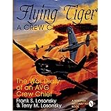 Flying Tiger: A Crew Chief's Story: The War Diary of an AVG Crew Chief