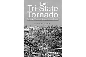 The Tri-State Tornado: The Story of America's Greatest Tornado Disaster
