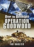 Operation Goodwood (Over the Battlefield)