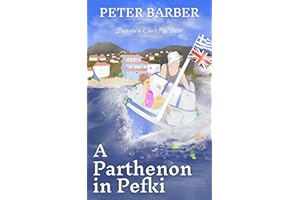A Parthenon in Pefki: Further Adventures of an Anglo-Greek Marriage (The Parthenon series Book 2)