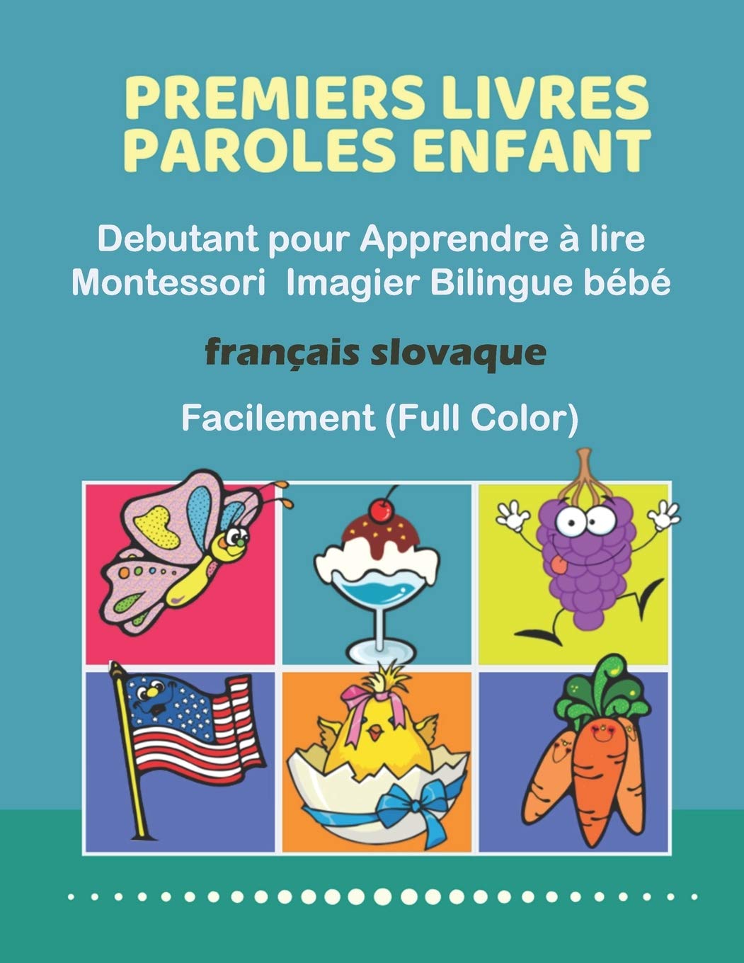 Premiers Livres Paroles Enfant Debutant Pour Apprendre A Lire Montessori Imagier Bilingue Bebe Francais Slovaque Facilement Full Color 0 Basic Facile A Lire Bebe Debutant Exercice 2 8 Ans Amazon Co Uk Ecoles Professeurs