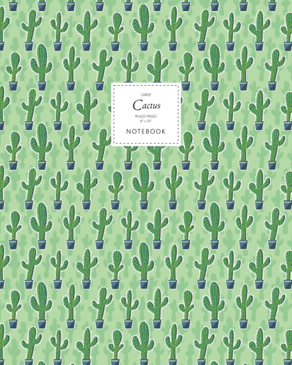 Cactus Notebook - Ruled Pages - 8x10 - Premium: (Saguaro Green Edition) Fun notebook 192 ruled/lined pages (8x10 inches / 20.3x25.4 cm / Large Jotter)