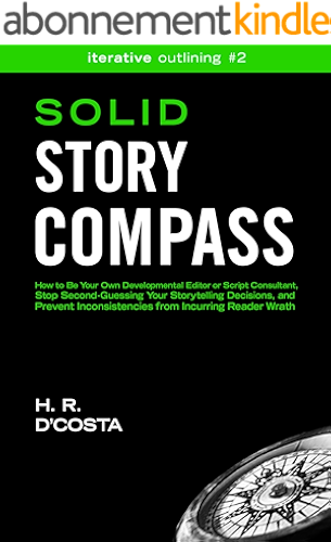 Download Solid Story Compass: How to Be Your Own Developmental Editor or Script Consultant, Stop Second-Guessing Your Storytelling Decisions, and Prevent Inconsistencies ... Outlining Book 2) (English Edition) PDF