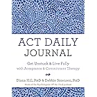 ACT Daily Journal: Get Unstuck and Live Fully with Acceptance and Commitment Therapy