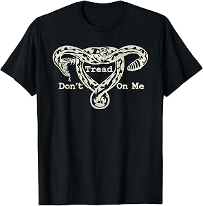 Don’t Tread On Me Uterus Snake Pro Roe Feminist T-Shirt