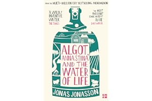 Algot, Anna Stina and the Water of Life: The brand new feel good adventure from the internationally bestselling, million copy