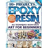 Epoxy Resin Art For Beginners: Illustrated Guide for Beginners: 40+ Epoxy Resin Projects Step By Step for Jewelry, Home Decor & Unique Gifts + Exclusive Bonus!