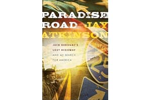 Paradise Road: Jack Kerouac's Lost Highway and My Search for America
