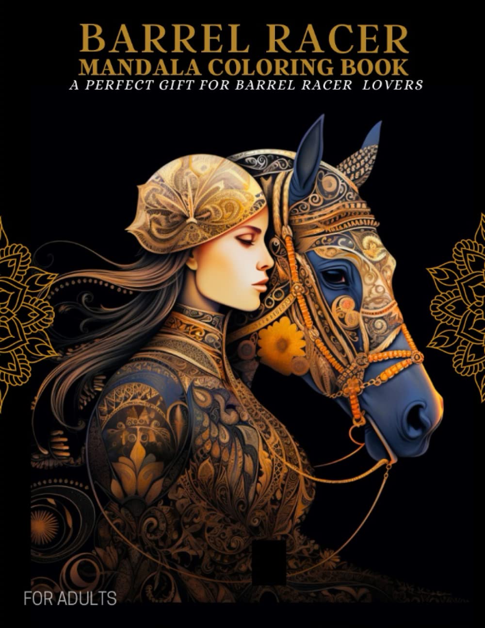 Barrel Racer Coloring Book For Adults: Girls Riding Horse, Mandala Patterns, Gifts for Teens and Adults & Barrel Racer Lovers : Stress Relief And Relaxation