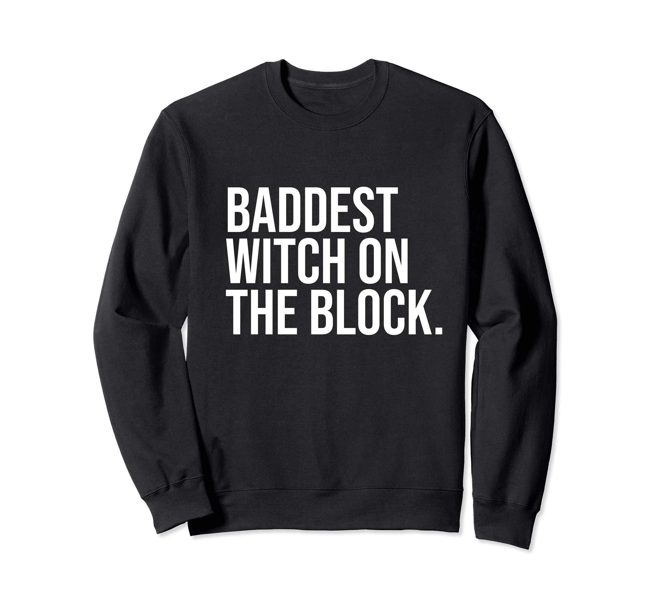 Baddest Witch On The Block Funny Witchcraft Coven Joke Sweatshirt