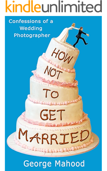 How Not To Get Married A No Nonsense Guide To Weddings From A