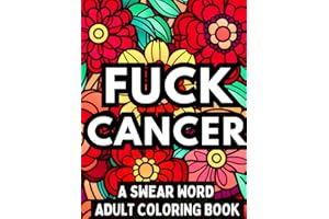FUCK CANCER: A Swear Word Adult Coloring Book