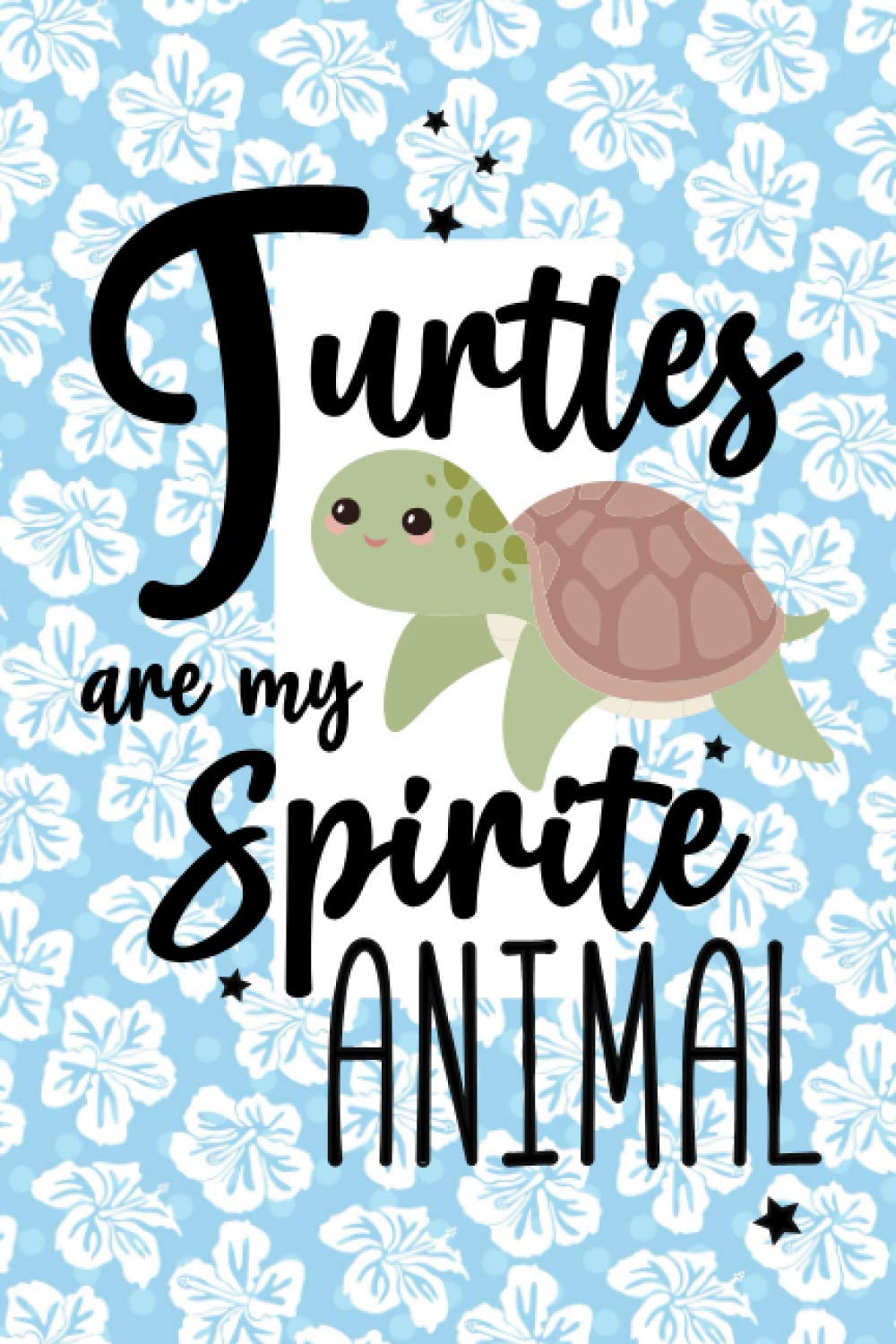 turtles are my spirit animal: Cute Journal with a Quote About Turtles, Notebook for Turtles Lovers ( 110 Lined pages | 6" x 9" ), used as a Notebook, ... notebook Gift, Gift for Turtles Lovers.
