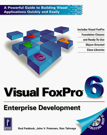 Visual FoxPro 6 Enterprise Edition by John Petersen, Ron Talmage, Rod Paddock