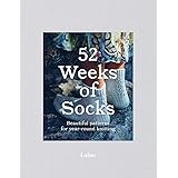 52 Weeks of Socks: Beautiful patterns for year-round knitting