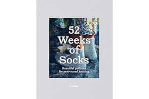52 Weeks of Socks: Beautiful patterns for year-round knitting