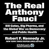 The Real Anthony Fauci: Bill Gates, Big Pharma, and