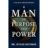 A Man of Purpose and Power: A 90-Day Devotional